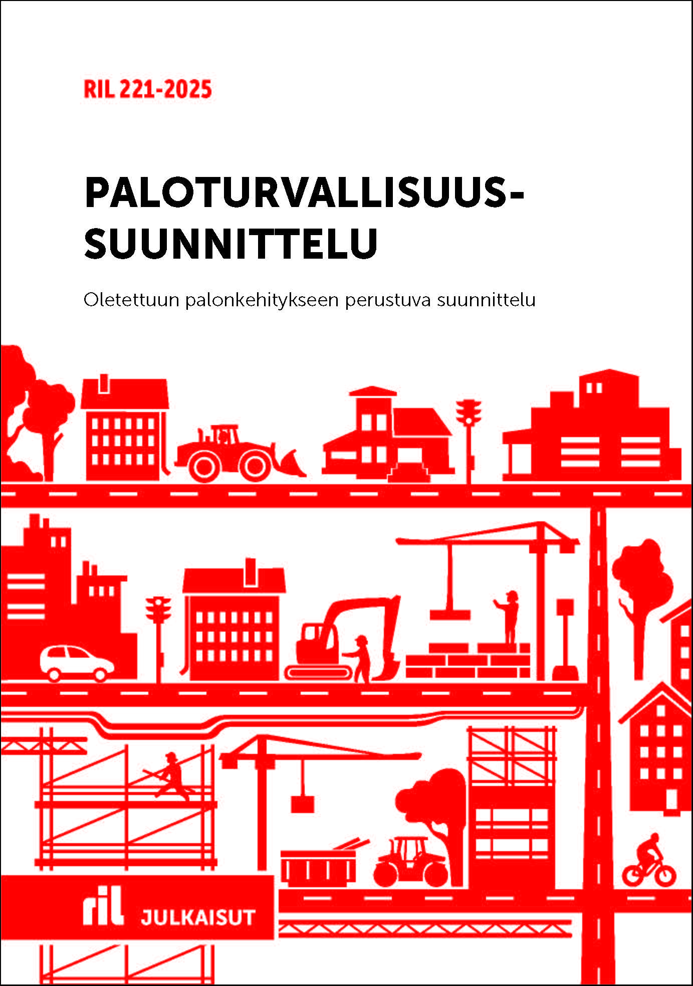 RIL 221-2025 Paloturvallisuussuunnittelu. Oletettuun palonkehitykseen perustuva suunnittelu