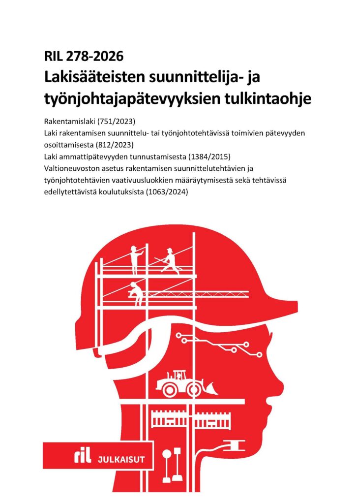 RIL 278-2026 Lakisääteisten suunnittelija- ja työnjohtajapätevyyksien tulkintaohje